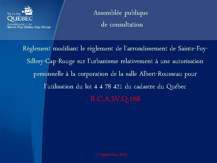 Assemblée publique de consultation Règlement modifiant le règlement de l’arrondissement de Sainte-Foy. Sillery-Cap-Rouge sur