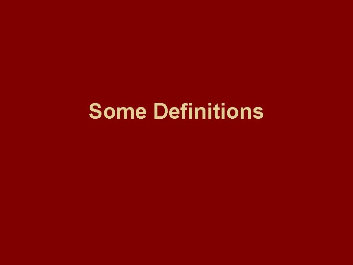 Some Definitions 