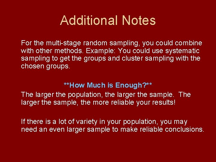 Additional Notes For the multi-stage random sampling, you could combine with other methods. Example: