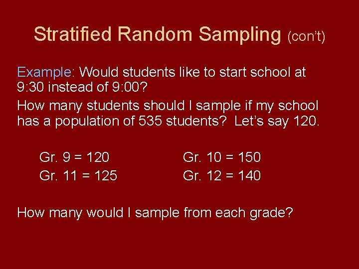 Stratified Random Sampling (con’t) Example: Would students like to start school at 9: 30