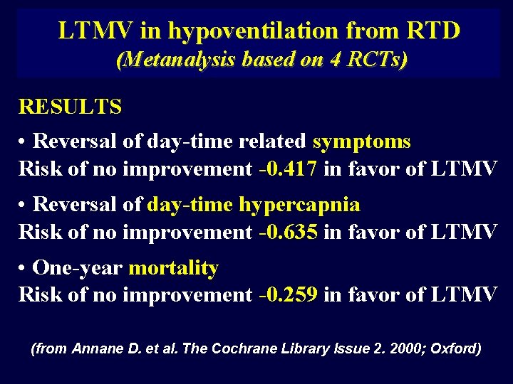 LTMV in hypoventilation from RTD (Metanalysis based on 4 RCTs) RESULTS • Reversal of
