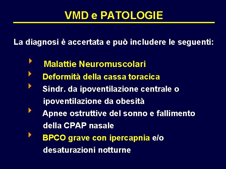 VMD e PATOLOGIE La diagnosi è accertata e può includere le seguenti: 8 Malattie