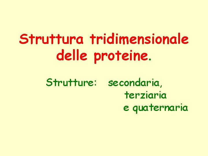 Struttura tridimensionale delle proteine. Strutture: secondaria, terziaria e quaternaria 