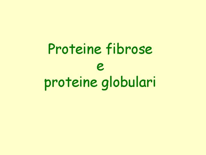 Proteine fibrose e proteine globulari 