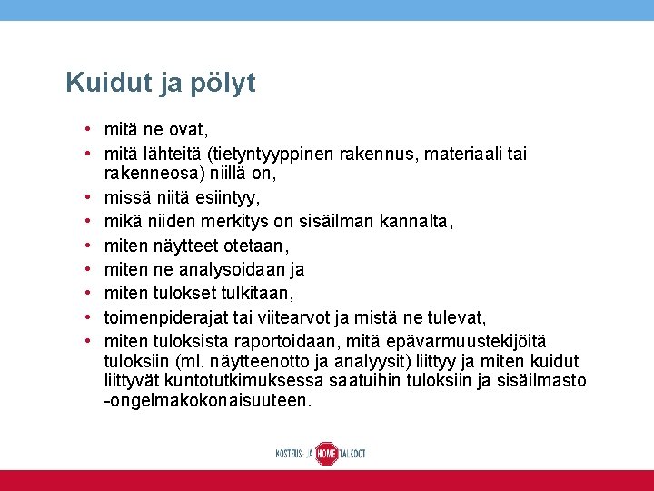 Kuidut ja pölyt • mitä ne ovat, • mitä lähteitä (tietyntyyppinen rakennus, materiaali tai