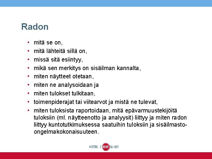Radon • • • mitä se on, mitä lähteitä sillä on, missä sitä esiintyy,