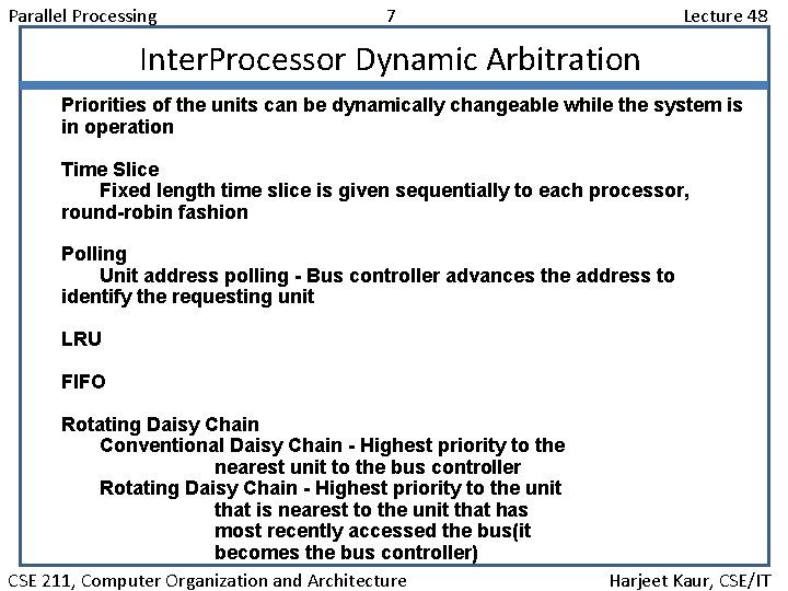 Parallel Processing 7 Lecture 48 Inter. Processor Dynamic Arbitration Priorities of the units can