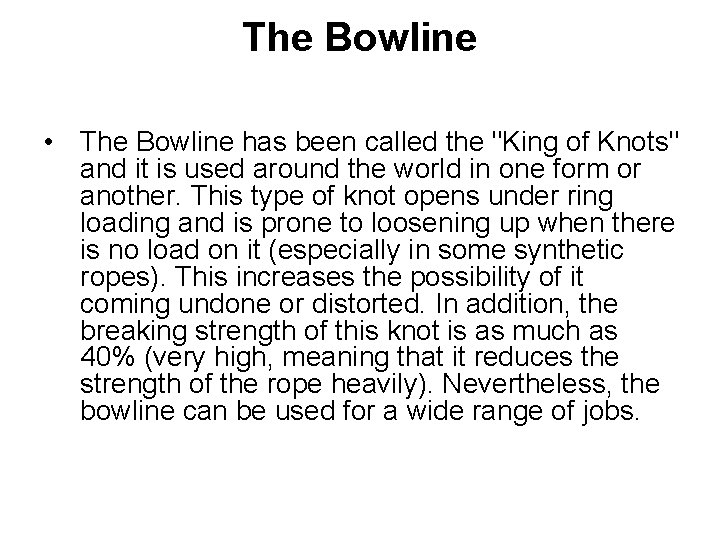 The Bowline • The Bowline has been called the "King of Knots" and it