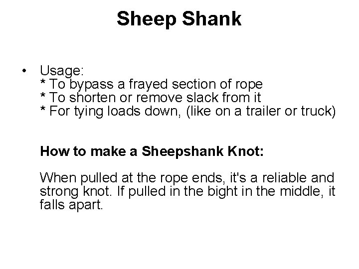 Sheep Shank • Usage: * To bypass a frayed section of rope * To