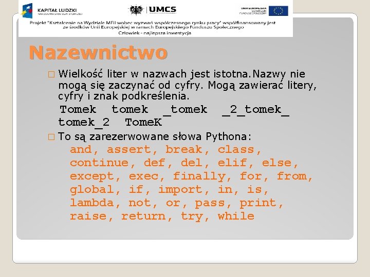 Nazewnictwo � Wielkość liter w nazwach jest istotna. Nazwy nie mogą się zaczynać od