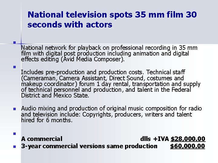 National television spots 35 mm film 30 seconds with actors n n n National