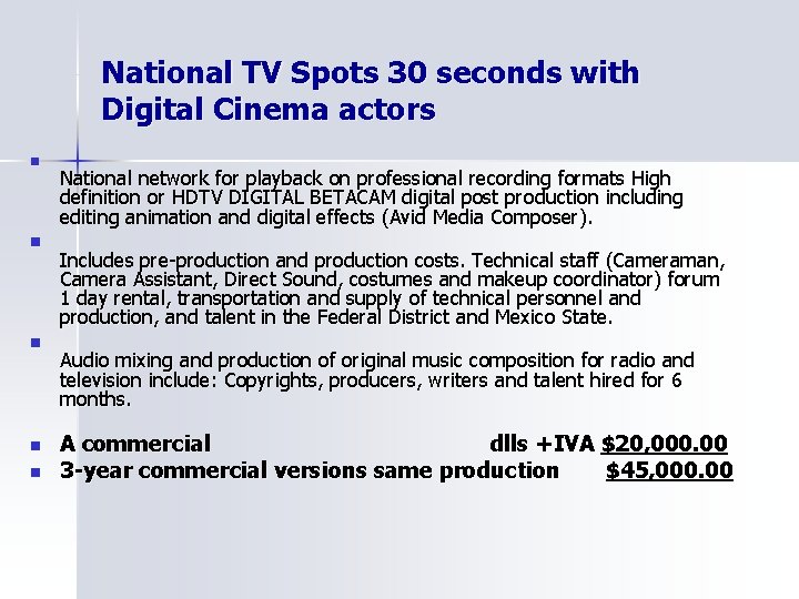 National TV Spots 30 seconds with Digital Cinema actors n n n National network