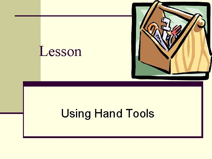 Lesson Using Hand Tools Interest Approach n Display