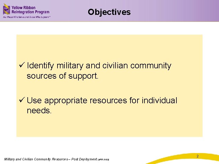 Objectives ü Identify military and civilian community sources of support. ü Use appropriate resources
