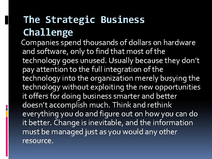 The Strategic Business Challenge Companies spend thousands of dollars on hardware and software, only