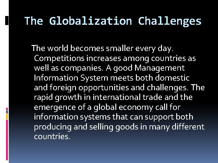 The Globalization Challenges The world becomes smaller every day. Competitions increases among countries as