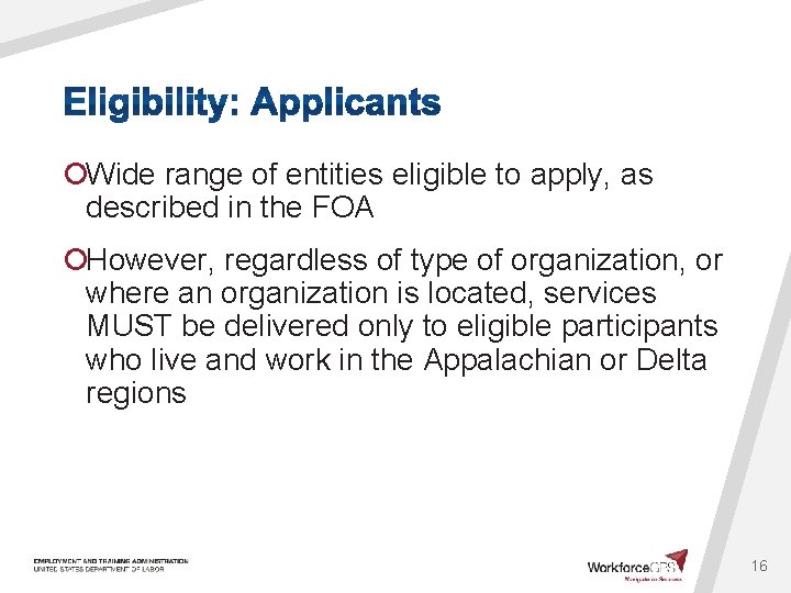 ¡Wide range of entities eligible to apply, as described in the FOA ¡However, regardless