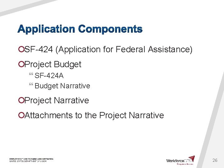 ¡SF-424 (Application for Federal Assistance) ¡Project Budget } SF-424 A } Budget Narrative ¡Project