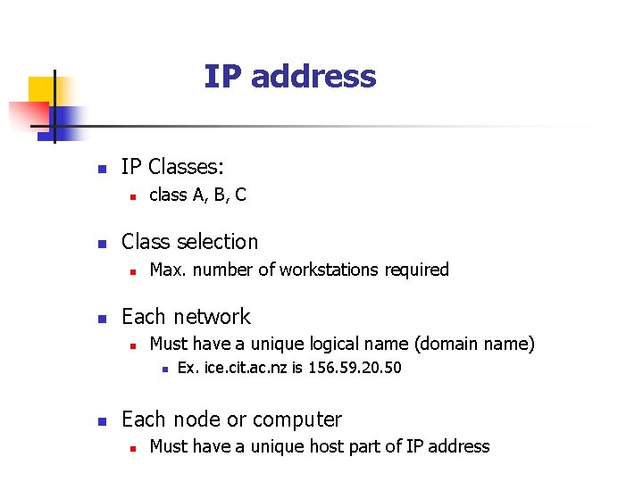 IP address n IP Classes: n n Class selection n n class A, B,
