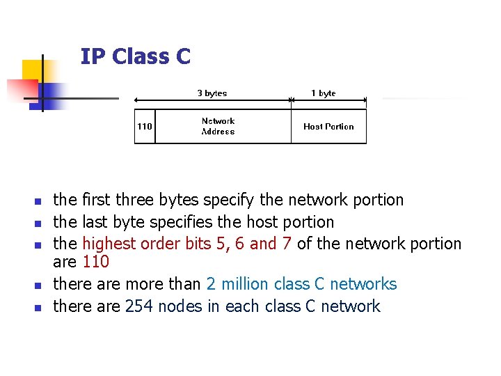 IP Class C n n n the first three bytes specify the network portion