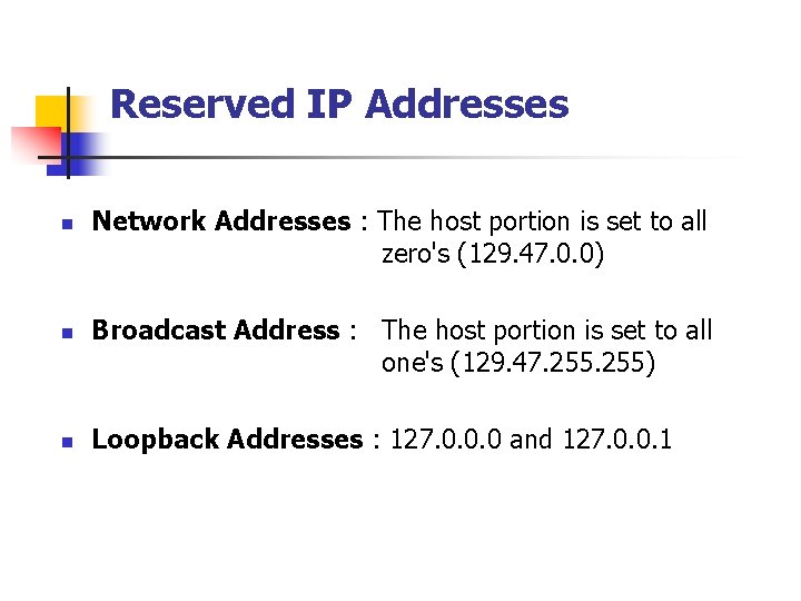 Reserved IP Addresses n n n Network Addresses : The host portion is set