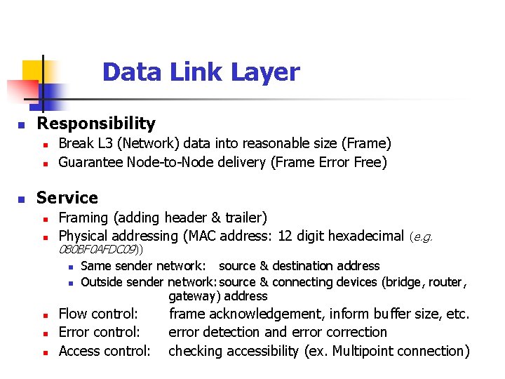 Data Link Layer n Responsibility n n n Break L 3 (Network) data into