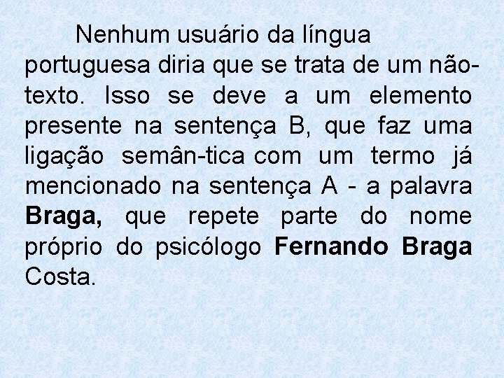 Nenhum usuário da língua portuguesa diria que se trata de um não texto. Isso