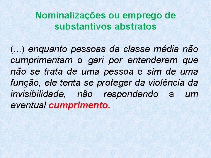 Nominalizações ou emprego de substantivos abstratos (. . . ) enquanto pessoas da classe