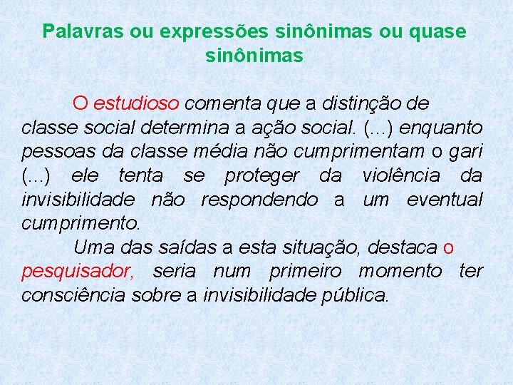 Palavras ou expressões sinônimas ou quase sinônimas O estudioso comenta que a distinção de