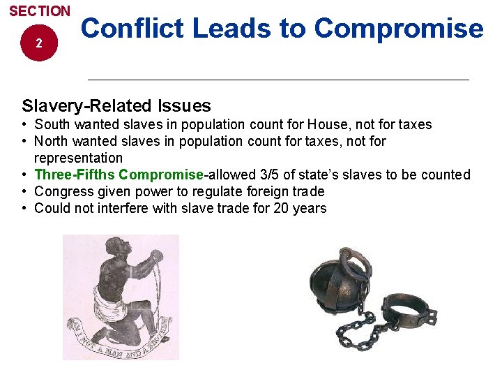 SECTION 2 Conflict Leads to Compromise Slavery-Related Issues • South wanted slaves in population