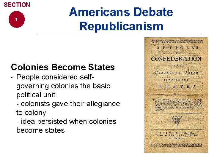 SECTION 1 Americans Debate Republicanism Colonies Become States • People considered selfgoverning colonies the