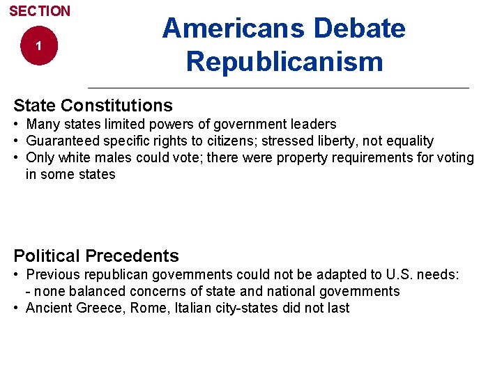 SECTION 1 Americans Debate Republicanism State Constitutions • Many states limited powers of government