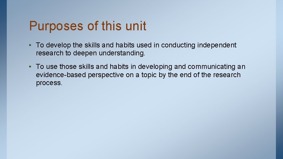 Purposes of this unit • To develop the skills and habits used in conducting