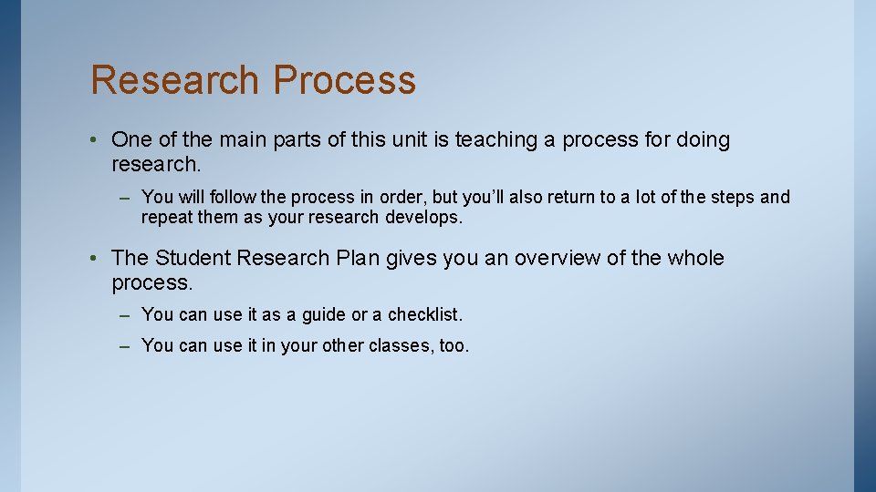 Research Process • One of the main parts of this unit is teaching a