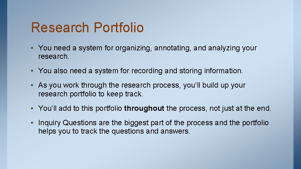 Research Portfolio • You need a system for organizing, annotating, and analyzing your research.