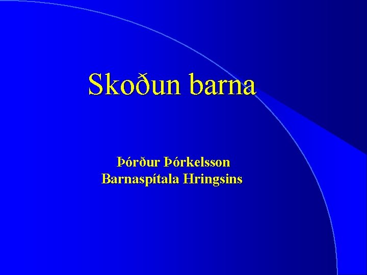 Skoðun barna Þórður Þórkelsson Barnaspítala Hringsins 