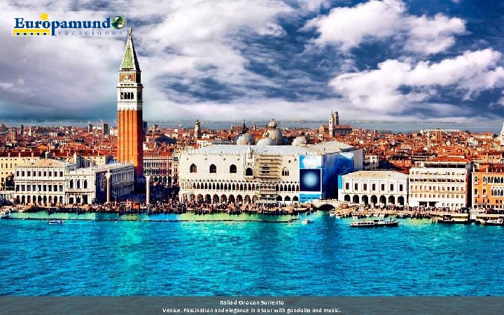Italia d Oro con Sorrento Venice: Fascination and elegance in a tour with gondolas