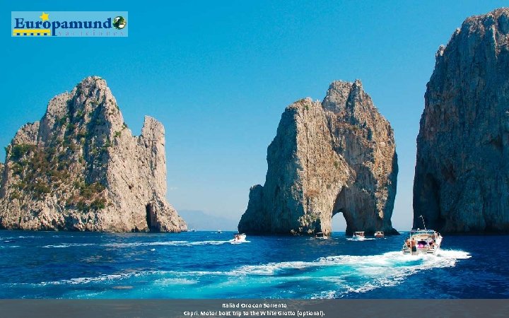 Italia d Oro con Sorrento Capri: Motor boat trip to the White Grotto (optional).