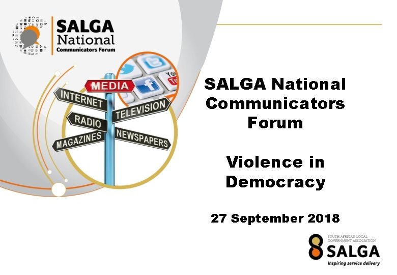 SALGA National Communicators Forum Violence in Democracy 27 September 2018 