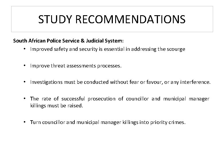 STUDY RECOMMENDATIONS South African Police Service & Judicial System: • Improved safety and security