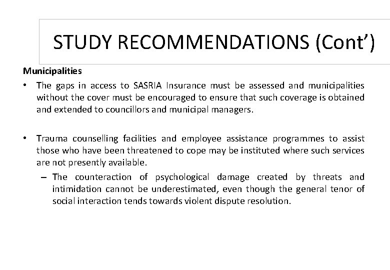 STUDY RECOMMENDATIONS (Cont’) Municipalities • The gaps in access to SASRIA Insurance must be