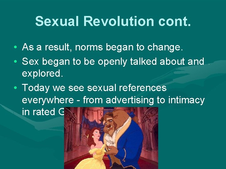 Sexual Revolution cont. • As a result, norms began to change. • Sex began