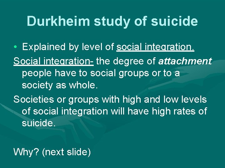 Durkheim study of suicide • Explained by level of social integration. Social integration- the