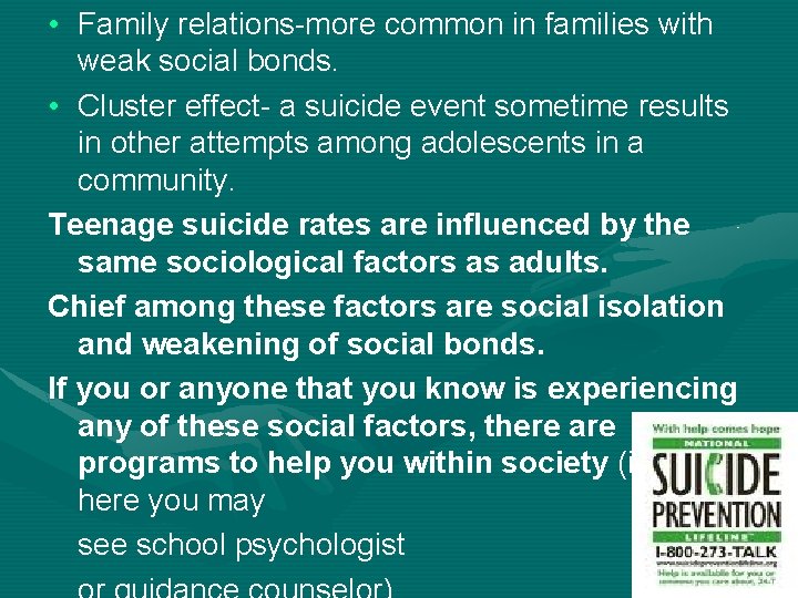  • Family relations-more common in families with weak social bonds. • Cluster effect-