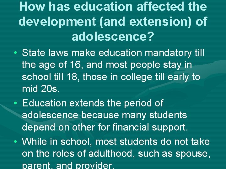 How has education affected the development (and extension) of adolescence? • State laws make