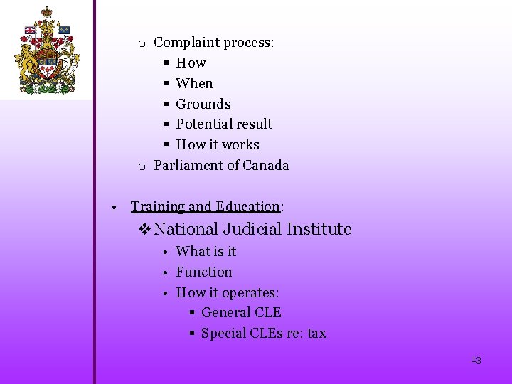 o Complaint process: § How § When § Grounds § Potential result § How