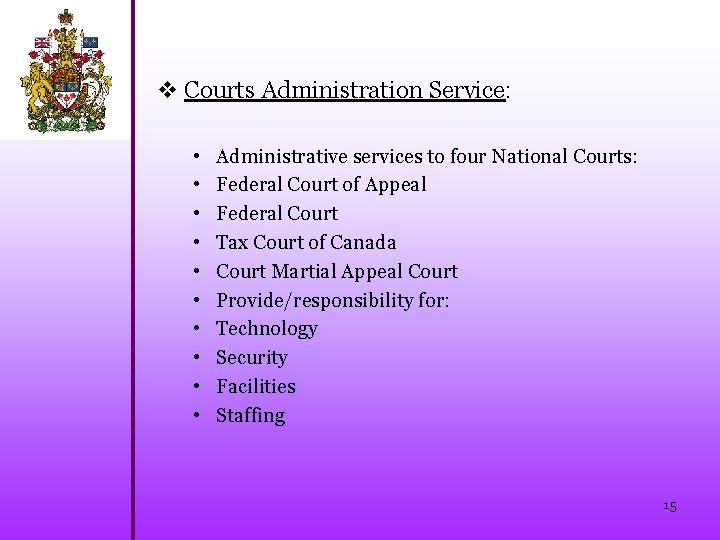 v Courts Administration Service: • • • Administrative services to four National Courts: Federal