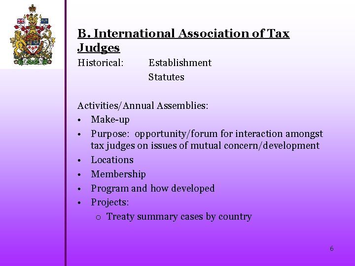 B. International Association of Tax Judges Historical: Establishment Statutes Activities/Annual Assemblies: • Make-up •