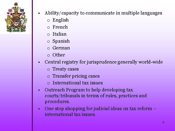  • Ability/capacity to communicate in multiple languages o English o French o Italian