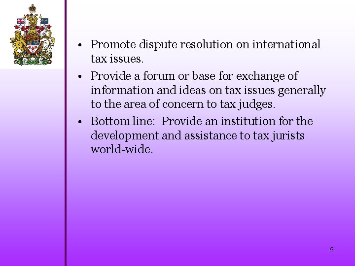  • Promote dispute resolution on international tax issues. • Provide a forum or